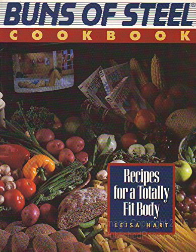 Buns of Steel Cookbook: Recipes for a Totally Fit Body