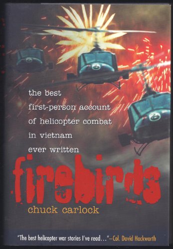 Firebirds. The Best First-Person Account of Helicopter Combat in Vietnam Ever Written.