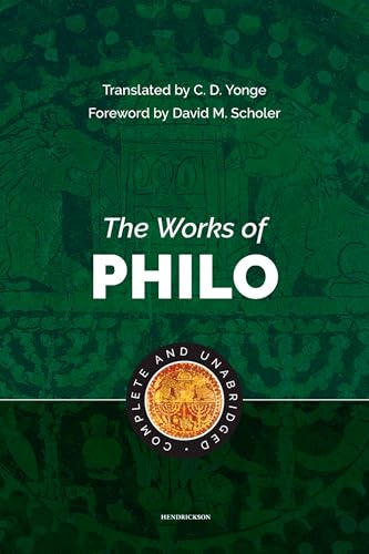 The Works of Philo: Complete and Unabridged, New Updated Edition