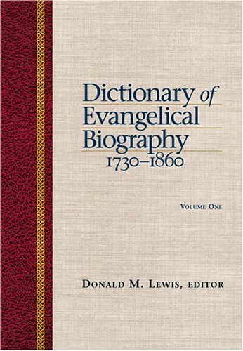 Dictionary Of Evangelical Biography, 1730-1860 (2 Volume Set)