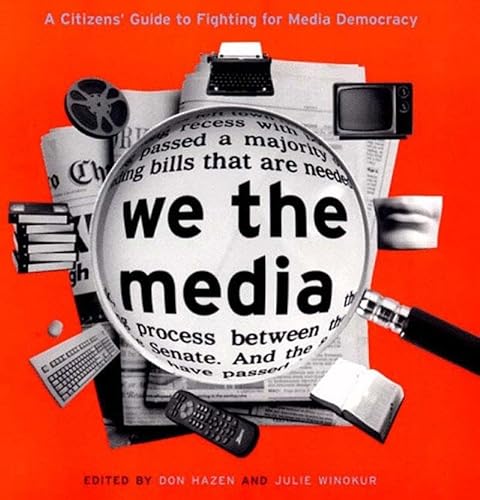 We the Media: A Citizens' Guide to Fighting for Media Democracy