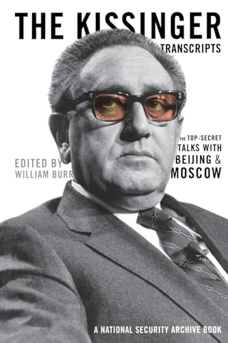 The Kissinger Transcripts: The Top-Secret Talks With Beijing and Moscow