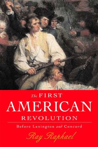 The First American Revolution: Before Lexington and Concord