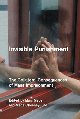 Invisible Punishment: The Collateral Consequences of Mass Imprisonment