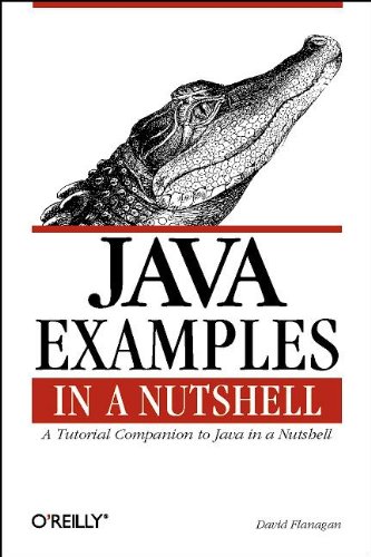 Java Examples in a Nutshell: A Tutorial Companion to Java in a Nutshell