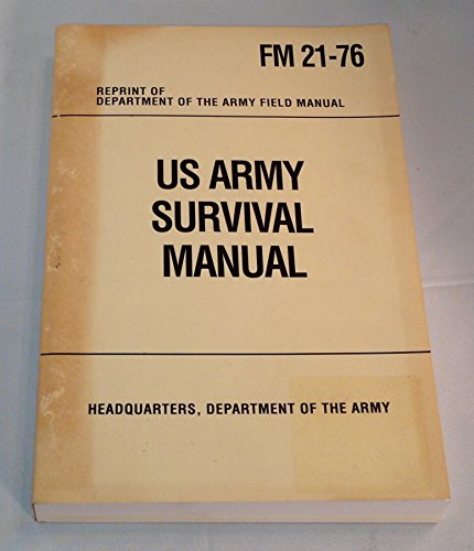 US ARMY SURVIVAL MANUAL : FM 21-76 Dept of the Army Field Manual