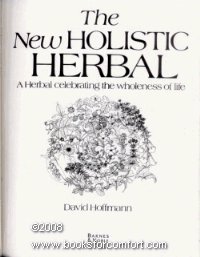 New Holistic Herbal, The: A Herbal Celebrating the Wholeness of Life