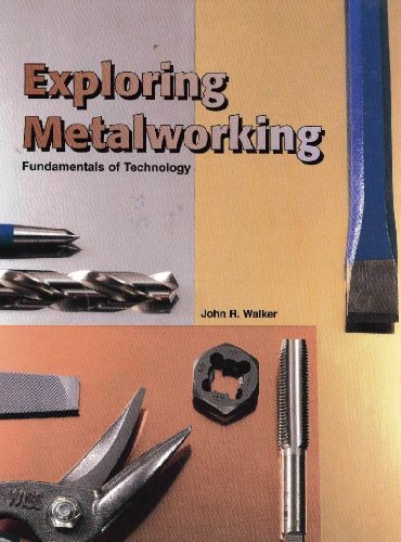 Exploring Metalworking: Fundamentals of Technology Walker, John R.