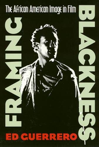 Framing Blackness: The African American Image in Film (Culture And The Moving Image)