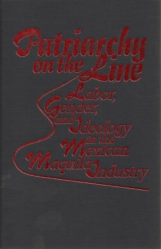 Patriarchy On The Line: Labor, Gender, and Ideology in the Mexican Maquila Industry