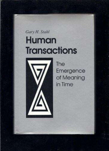 Human Transactions: The Emergence of Meaning in Time