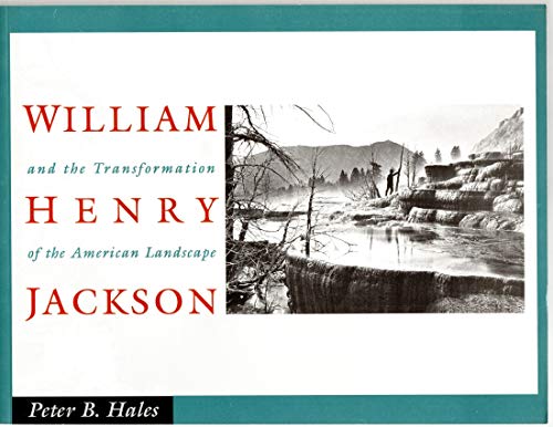 William Henry Jackson and the Transformation of the American Landscape
