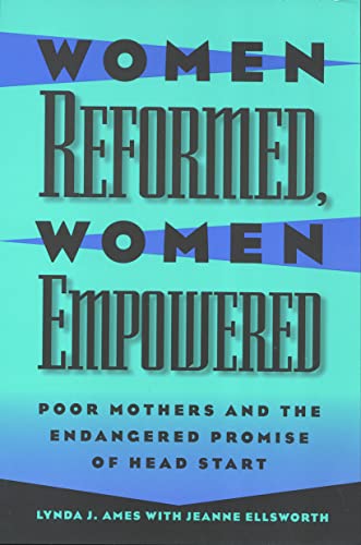 Women Reformed, Women Empowered: Poor Mothers and the Endangered Promise of Head Start (Women In The Political Economy)
Women Reformed, Women Empowered: Poor Mothers and the Endangered Promise of Head Start (Women In The Political Economy)