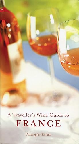 A Traveller's Wine Guide to France (Interlink Traveller's Wine Guides)
