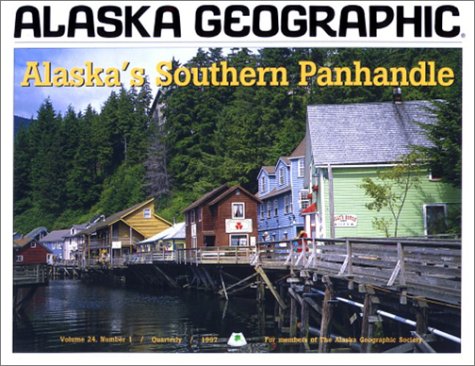 Alaska Geographic: Alaska's Southern Panhandle
