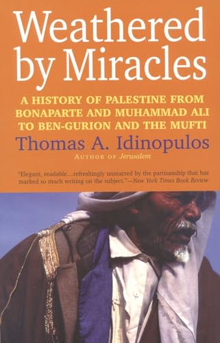 Weathered by Miracles: A History of Palestine from Bonaparte and Muhammad Ali to Ben-Gurion and the Mufti
Weathered by Miracles: A History of Palestine from Bonaparte and Muhammad Ali to Ben-Gurion and the Mufti