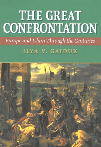 Great Confrontation: Europe and Islam Through the Centuries.