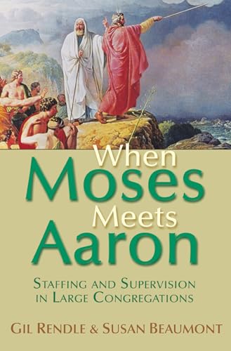 When Moses Meets Aaron: Staffing And Supervision In Large Congregations
When Moses Meets Aaron: Staffing And Supervision In Large Congregations
