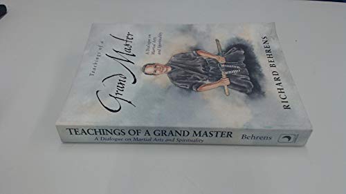 Teachings of a Grand Master: A Dialogue on Martial Arts and Spirituality