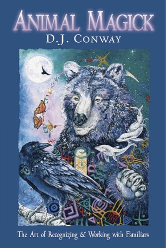 Animal Magick: The Art of Recognizing and Working with Familiars