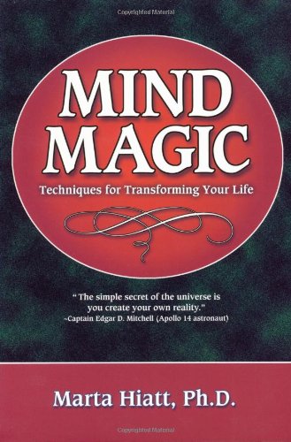 Mind Magic: Techniques for Transforming Your Life