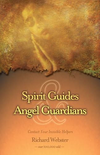 Spirit Guides & Angel Guardians : Contact Your Invisible Helpers