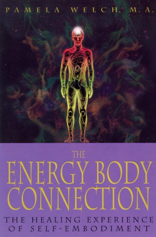 The Energy Body Connection: The Healing Experience of Self-Embodiment
