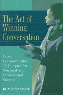 The Art of Winning Conversation: Proven Communication Techniques for Personal and Professional Success
The Art of Winning Conversation: Proven Communication Techniques for Personal and Professional Success