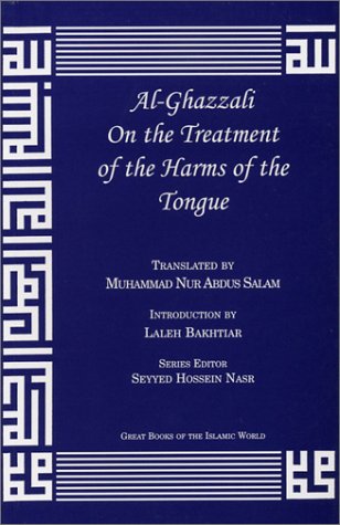 Al-Ghazzali On the Treatment of the Harms of the Tongue (Great Books of the Islamic World)
Al-Ghazzali On the Treatment of the Harms of the Tongue (Great Books of the Islamic World)