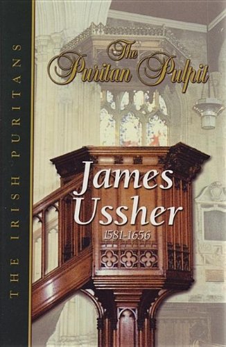 Puritan Pulpit: James Ussher: The Irish Puritans