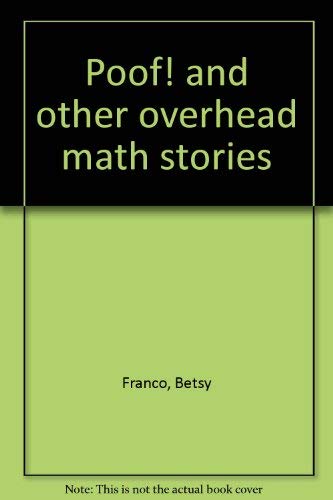 Poof! And Other Overhead Math Stories