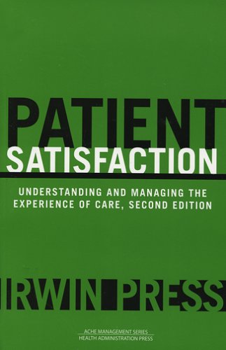 Patient Satisfaction: Understanding and Managing the Experience of Care, Second Edition (Management Series)
Patient Satisfaction: Understanding and Managing the Experience of Care, Second Edition (Management Series)