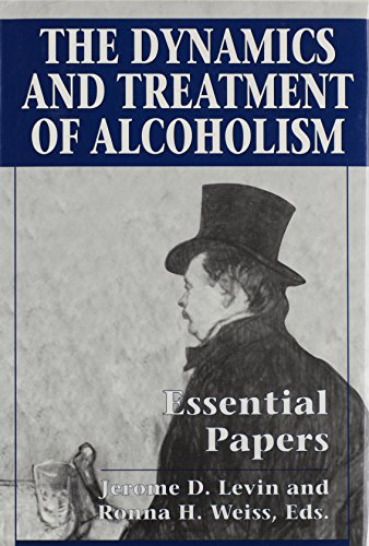 The Dynamics and Treatment of Alcoholism: Essential Papers
