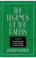 The Legends of the Rabbis: Jewish Legends of the Second Commonwealth