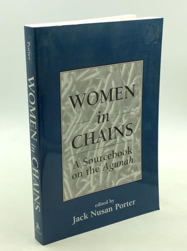 WOMEN IN CHAINS : A Sourcebook on the Agunah