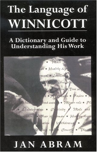 The Language of Winnicott: A Dictionary and Guide to Understanding His Work