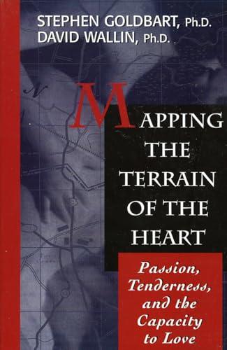 Mapping the Terrain of the Heart: Passion, Tenderness, and the Capacity to Love