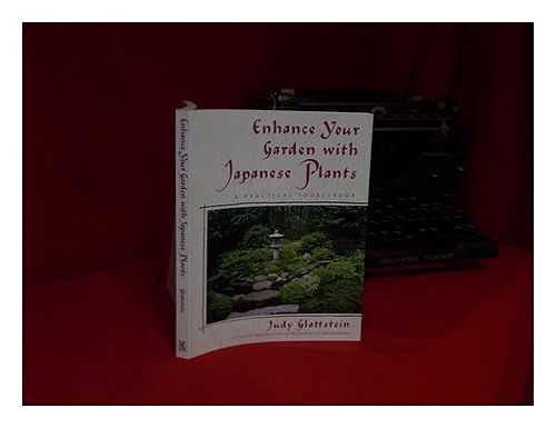 Enhance your Garden with Japanese Plants. A Practical Sourcebook