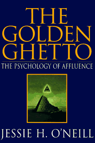 The Golden Ghetto: The Psychology of Affluence