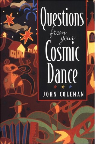 Questions from Your Cosmic Dance