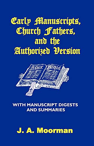 Early Manuscripts, Church Fathers and the Authorized Version with Manuscript Digests and Summaries
Early Manuscripts, Church Fathers and the Authorized Version with Manuscript Digests and Summaries