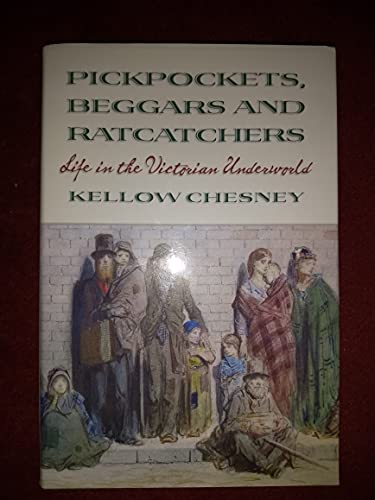 Pickpockets, Beggars and Ratcatchers: Life in the Victorian Underworld