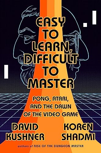 

Easy to Learn, Difficult to Master: Pong, Atari, and the Dawn of the Video Game