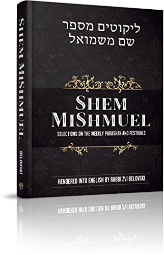 Shem MiShmuel: Selections on The Weekly Parashah and Festivals
