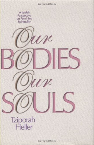 Our Bodies, Our Souls: A Jewish Perspective on Feminine Spirituality