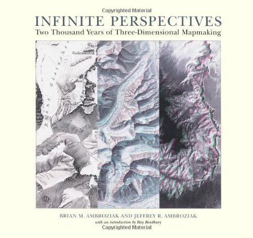 Infinite Perspectives; Two Thousand Years of Three-Dimensional Mapmaking