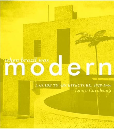 - When Brazil Was Modern: A Guide to Architecture, 1928-1960.