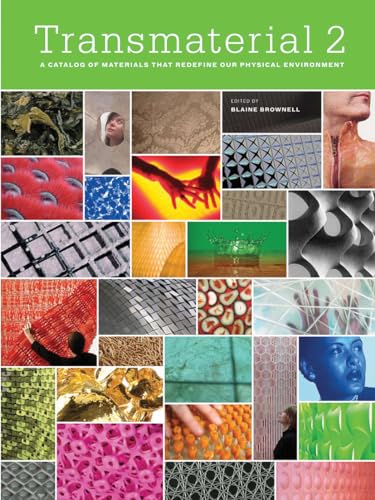 Transmaterial 2: A Catalog of Materials that Redefine our Physical Environment