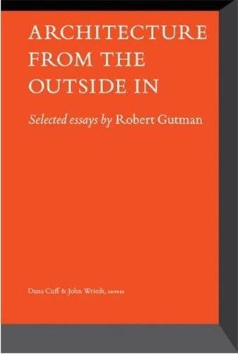 Architecture from the Outside In: Selected Essays by Robert Gutman