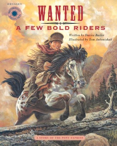 Wanted: A Few Bold Riders. A Story of the Pony Express